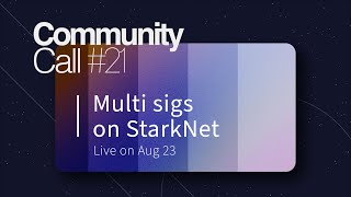 StarkNet Community Call #21 | Multi sigs on StarkNet, roadmap updates