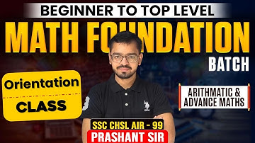 Beginner to top Level | Math Foundation Batch | Orientation Class | By Prashant Sir |