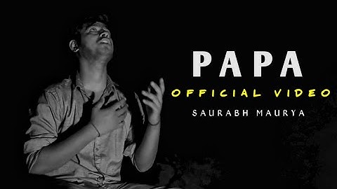 SAURABH MAURYA - PAPA  | prod. by p!o | OFFICIAL MUSIC VIDEO