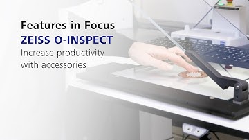 ZEISS O-INSPECT: Enhance Productivity with Advanced Accessories