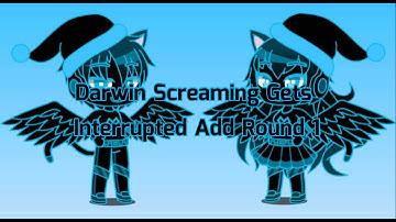 Darwin Screaming Gets Interrupted Add Round 1