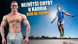 NEJVĚTŠÍ CHYBY U KARDIA | Dělej to správně a buď ve formě