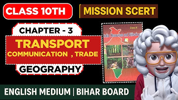 Transport, Communication & Trade | Class 10 Geography Bihar Board SCERT | English Medium