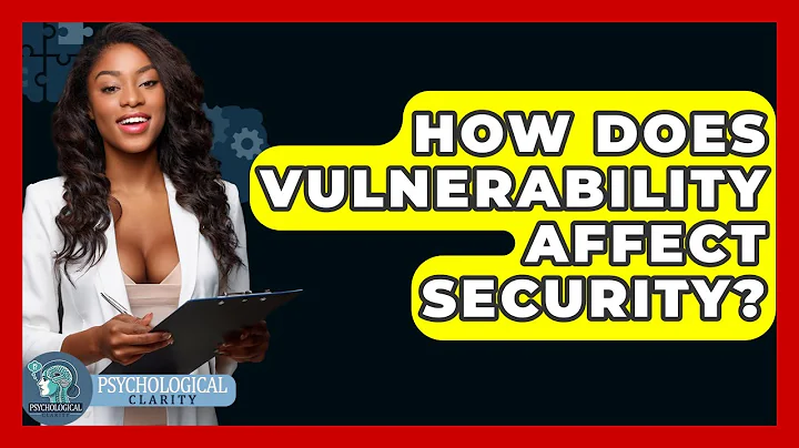 How Does Vulnerability Affect Security? - Psychological Clarity