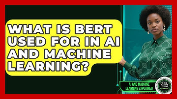 What Is BERT Used For in AI and Machine Learning? - AI and Machine Learning Explained
