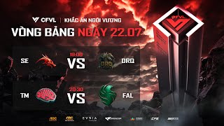 : SE x DRQ - TM x FAL | CFVL 2025 S2 V`ONG BNG NG`AY 22.07