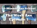 5-Minute Axe School: The Work Axe Ep1