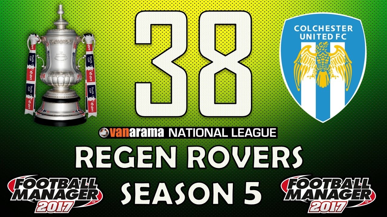 Regen Rovers | #38 FA Cup 1st Round | Football Manager 2017 Create-A-Club Career