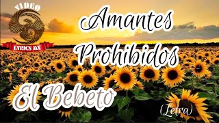 Amantes Prohibidos - El Bebeto (Letra)(videolyricsmx)