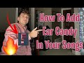 Ear Candy Tricks For Interesting Songs 💯