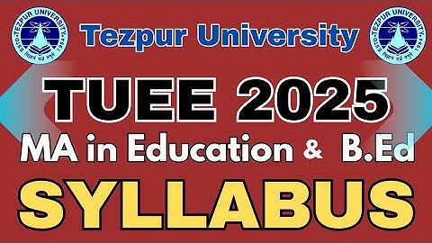 Tezpur University Entrance Exam 2025  MA in Education and BEd Syllabus  || TUEE 2025
