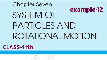 Class 11|Physics NCERT Solutions |Example 7.12 Chapter 7 | System of Particles and Rotational motion