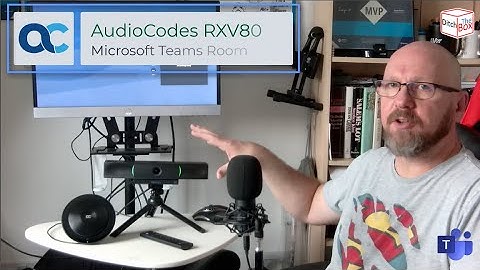 Ditch the Box - AudioCodes RXV80 Microsoft Teams Room on Android