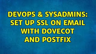 DevOps & SysAdmins: Set up SSL on email with Dovecot and Postfix