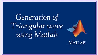 Generation of Triangular Wave using Matlab|Easy Explanation |#srin#ece#youtube