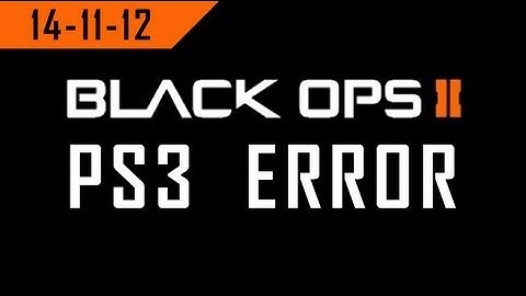 Black Ops 2 PS3 Error - "An error occurred while trying to find a session, please try again"