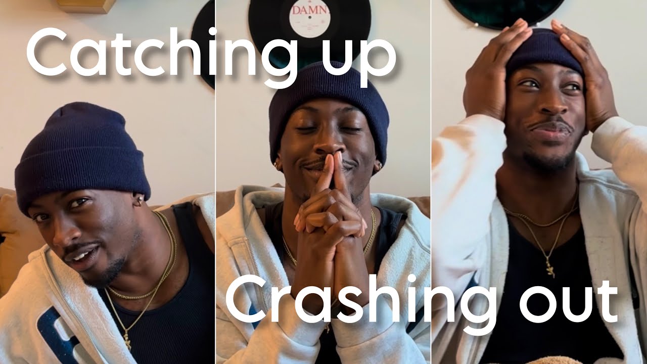 Catching up & Crashing out | How My Life’s Been
