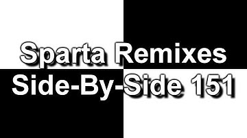 Sparta Remixes Side-By-Side 151 (DementisXYZ Version) (V2)