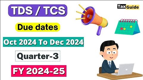 TDS Due Date Quarter 3 | TDS/TCS Due Date for FY 2024-25 Q-3 | TDS Return Filing Due Date Q3 2024-25