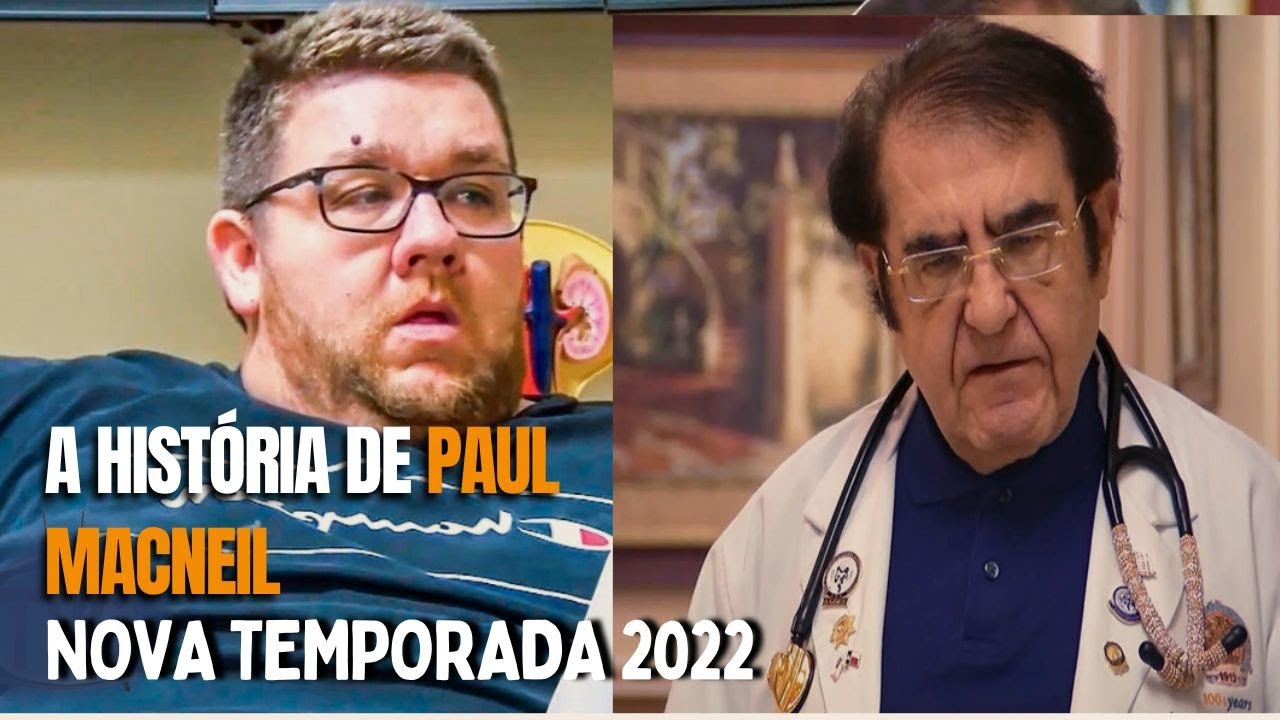 ONDE ESTÁ PAUL MACNEIL DA MINHA VIDA DE 600 LIBRAS AGORA? QUILOS MORTAIS 2022!