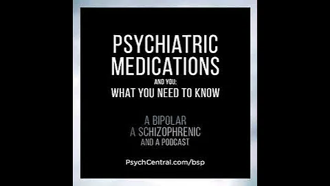 EP 22: Psychiatric Medications and You: What You Need to Know.
