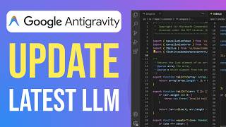 How To Update Google Antigravity To Latest LLM - Full Guide