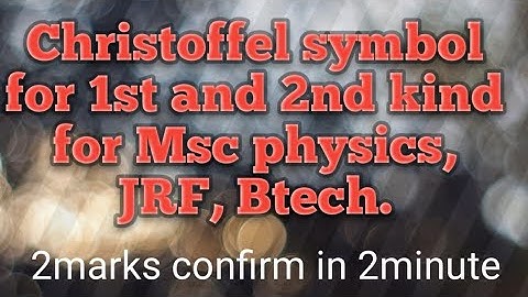 Christoffel symbol for Msc, JRF, helpful for Msc physics, Btech.