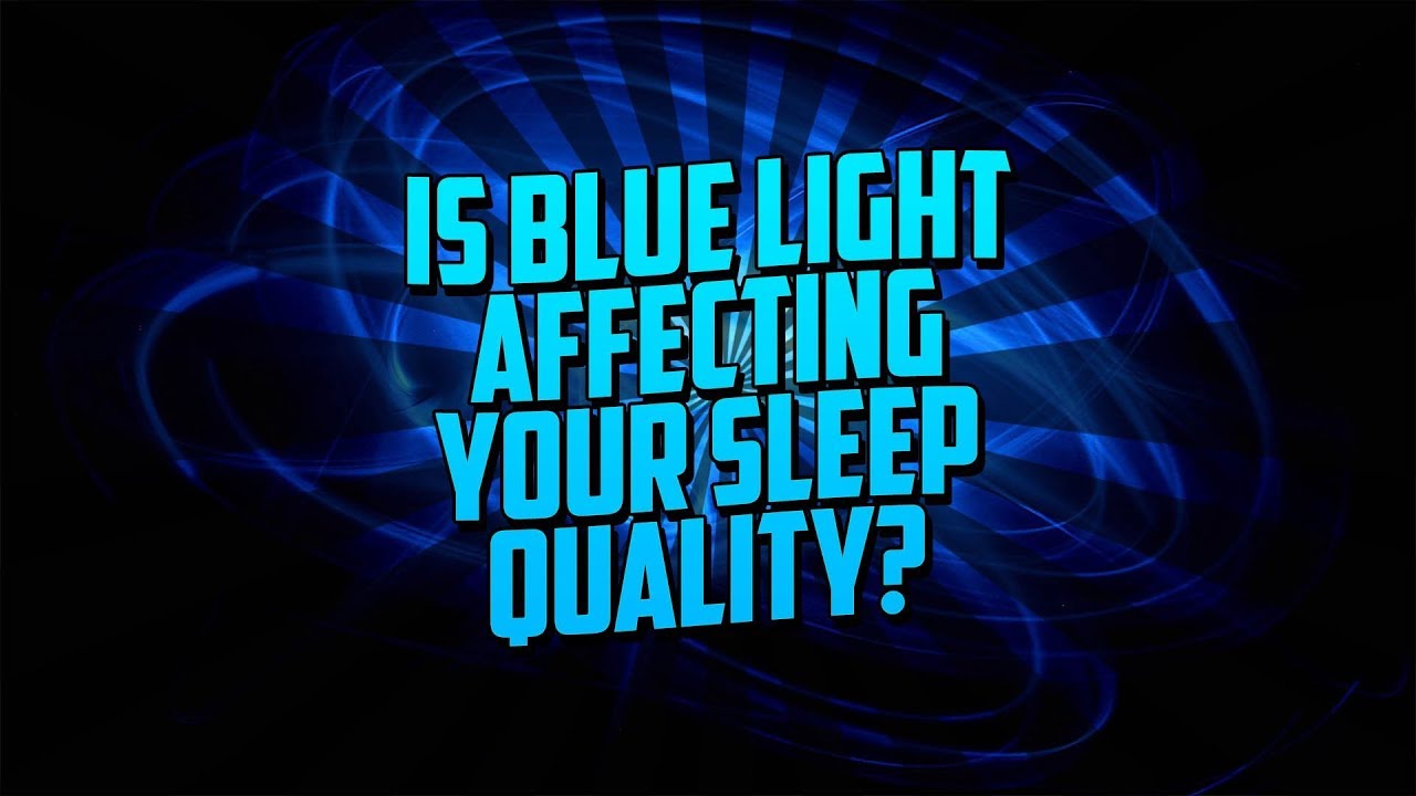Blue Light Effects On Sleep. YouTube