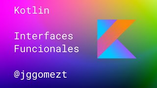 Kotlin - Interfaces Funcionales