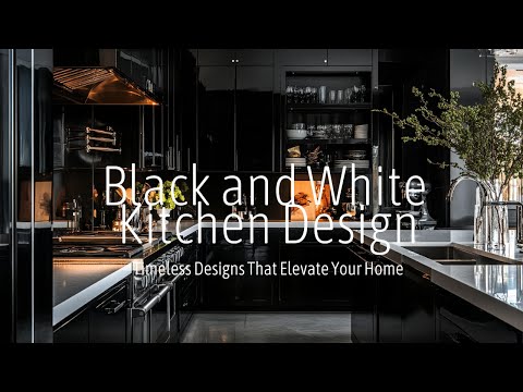 أفكار أنيقة لديكور المطبخ باللونين الأبيض والأسود لإضفاء لمسة جمالية على مساحتك