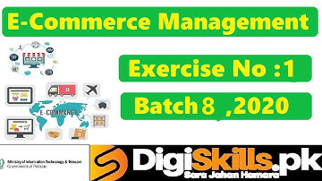 Digiskills‎ E-Commerce Management Exercise 1 Solution Batch 08 | Hand on 1 Batch 08