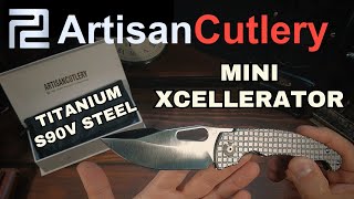 ARTISAN CUTLERY MINI XCELLERATOR KNIVE | CPM S90V STEEL  una navaja  Ideal para un EDC URBANO