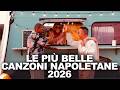 Canzoni Napoletane 2026 Mix I Migliori Successi Del Momento 