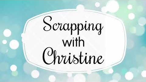 Scrapbook Process Video - Echo Park with Christine