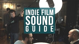 Want to Get Better Sound? | Episode 0: Indie Film Sound Guide | The Film Look