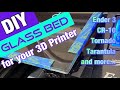 DIY GLASS BED for your 3D Printer - Ender 3 Pro / Cr-10 / Tornado / Tarantula