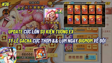 Thế Giới Hải Tặc X7 GAME #36 - UPDATE CỰC LỚN SK TƯỚNG EX && LỤM NGAY BIGMOM VỀ ĐỘI