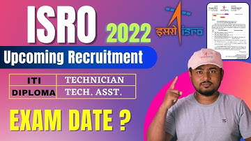 ISRO Upcoming Recruitment 2022 for Technician (ITI), Tech. Asst. (Diploma).  ISRO Exam Date?