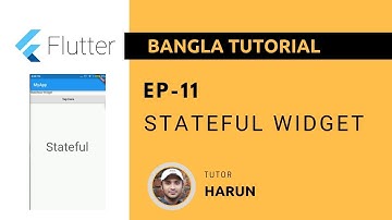Flutter Tutorial 11 - Stateful Widget  [Bangla]