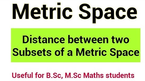 Metric Space | Distance between two Subsets