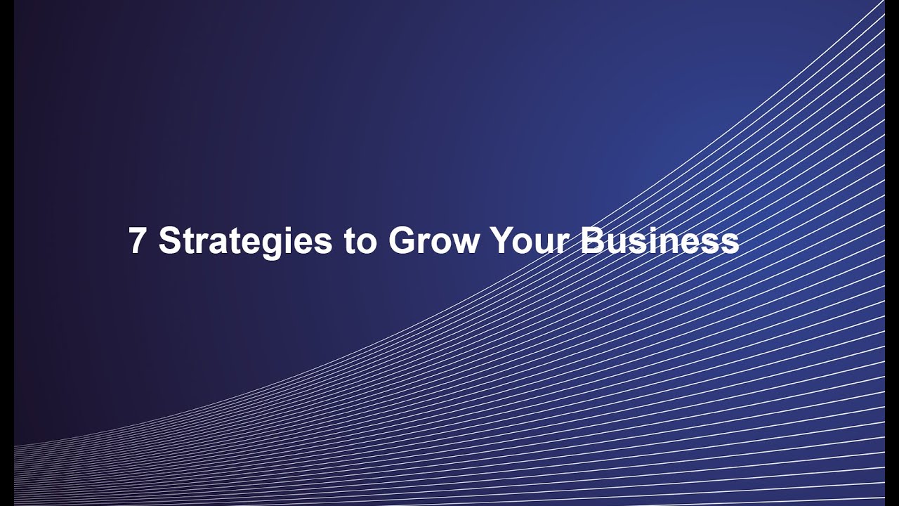 7 Strategies to Grow Your Business - YouTube