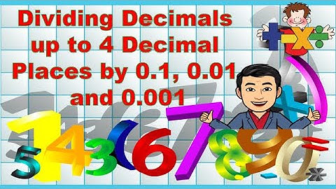 DIVIDING DECIMALS UP TO 4 DECIMAL PLACES BY 0.1, 0.01, & 0.001