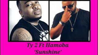 Ty2 - Sunshine Ft. Hamoba