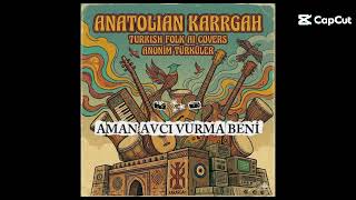 Aman Avcı Vurma Beni I Anatolian Psyhedelic Cover I Anadolu Türküleri