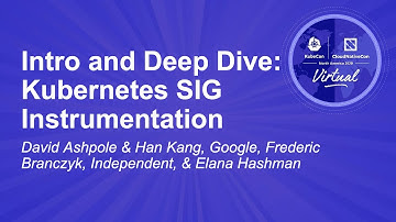 Intro and Deep Dive: Kubernetes SIG Instrumentation - David Ashpole & Han Kang, Frederic Branczyk