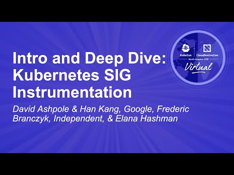 Intro and Deep Dive: Kubernetes SIG Instrumentation - David Ashpole & Han Kang, Frederic Branczyk