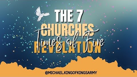 The 7 Churches of Revelation - Times of Fire