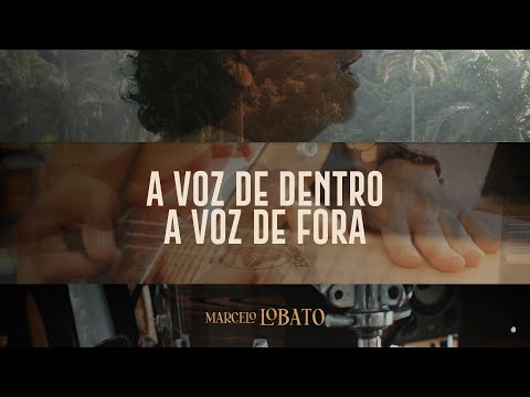 A voz de Dentro, a Voz de Fora - Marcelo Lobato