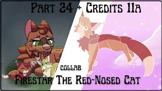 Firestar The Red-Nosed Cat || Credits 11a and Part 24 - Collab [Warriors]