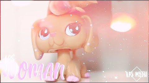 LPS~ Woman~ Mep Part~ Mv// Music Video